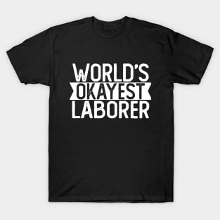 World's Okayest Laborer T shirt Laborer Gift T-Shirt